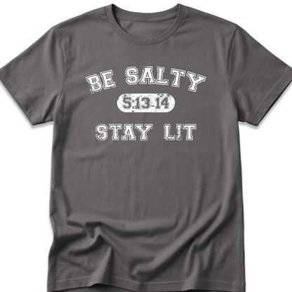 Be Salty Stay Lit T-Shirt