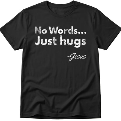 No Words Just Hugs T-Shirt