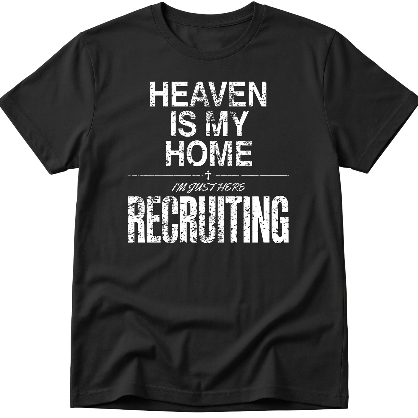 Heaven Is My Home I'm Just Here Recruiting v2 T-Shirt