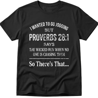 I Wanted To Go Jogging Proverbs 28:1 T-Shirt