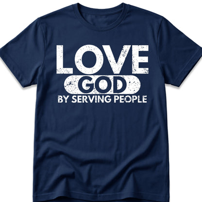 Love God By Serving People T-Shirt