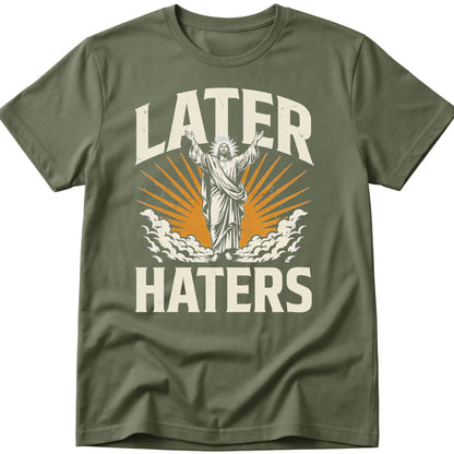 Later Haters T-Shirt