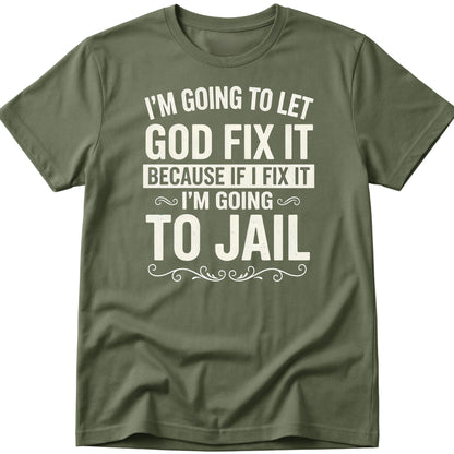 Let God Fix It T-Shirt
