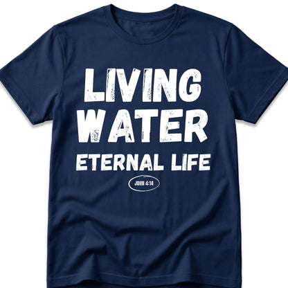 Living Water Eternal Life T-Shirt