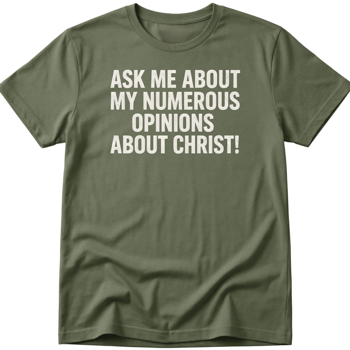 Opinions About Christ T-Shirt