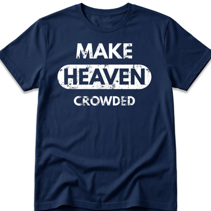Make Heaven Crowded T-Shirt