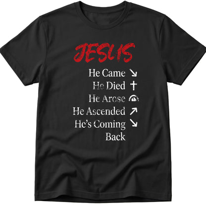 He Came He Died He Arose T-Shirt