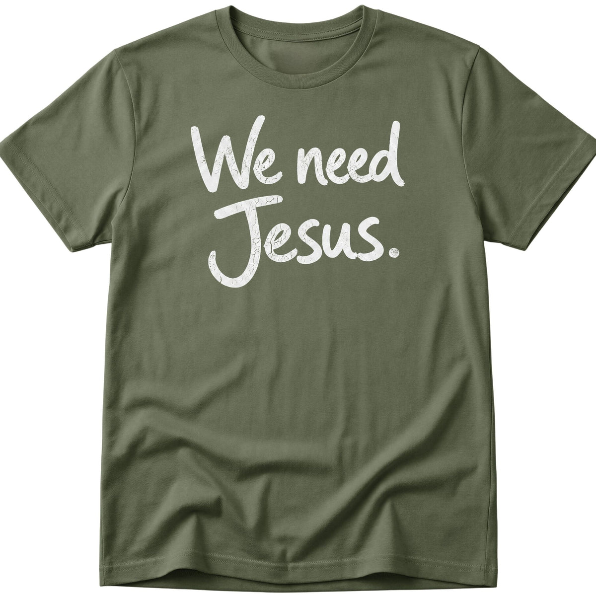 We Need Jesus T-Shirt