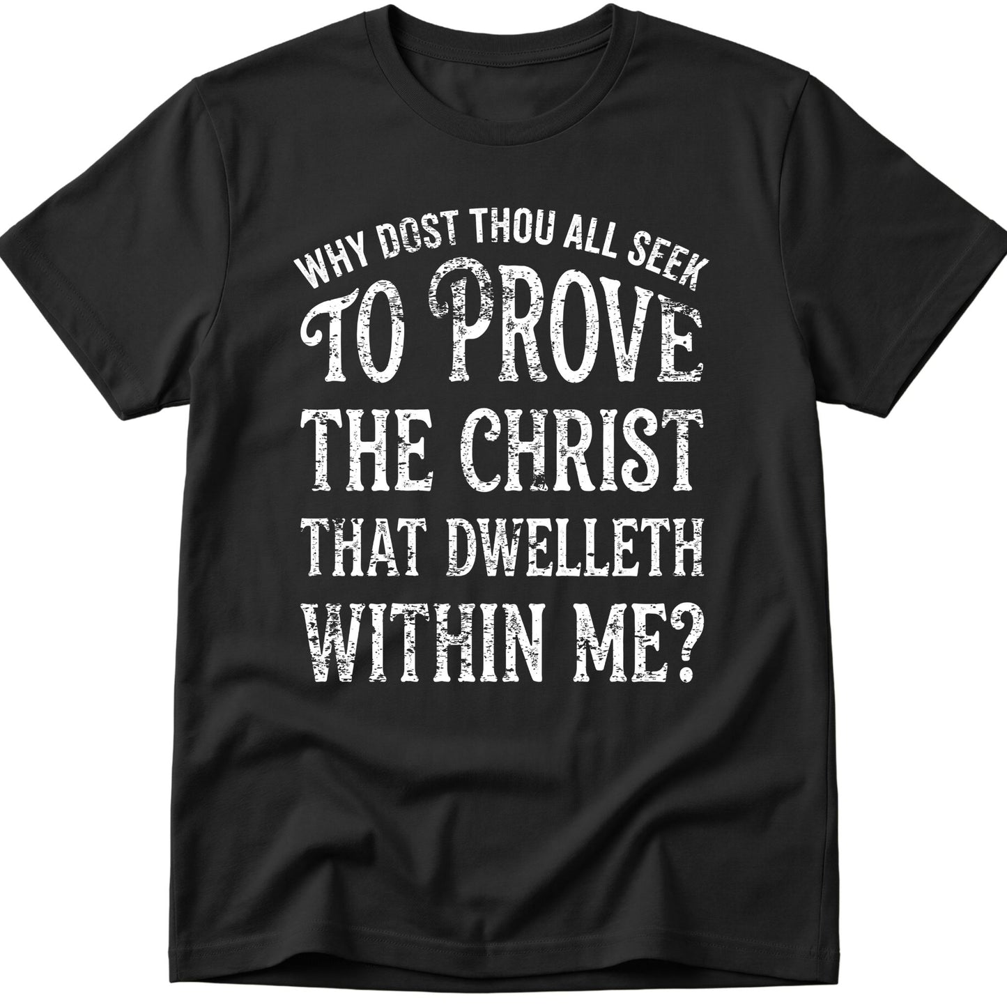 Why Ya'll Tryin To Test The Christ In Me? Why dost thou all seek to prove the Christ that dwelleth within me? T-Shirt